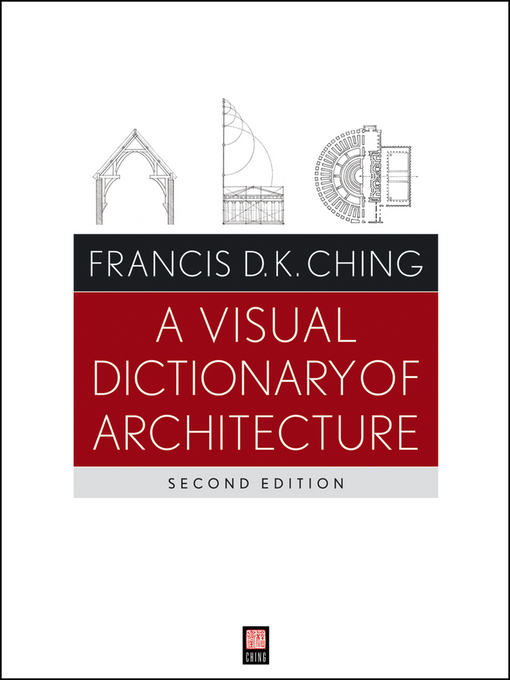 Title details for A Visual Dictionary of Architecture by Francis D. K. Ching - Wait list